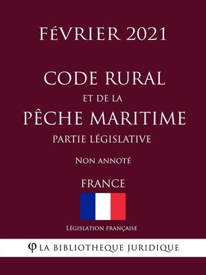cover image of Code rural et de la pêche maritime (Partie législative) (France) (Février 2021) Non annoté